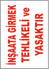 İnşaata Girmek Yasaktır Uyarı Levhası